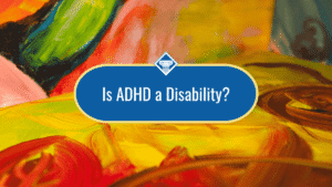 Image of brightly colored paint on a canvas with the title of the article, "Is ADHD a disability" placed in the center of the image inside a blue oval.