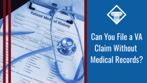 An image of a medical file on a clip board with a stethoscope laying on top. Alongside the image is a blue banner reading the article title: Can you file a VA claim without medical records?