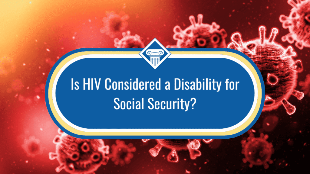 Image of several red colored viruses floating around with an orange to dark red background color. The title of the article, "Is HIV Considered a Disability for Social Security" is placed at the center of the image inside a blue oval.