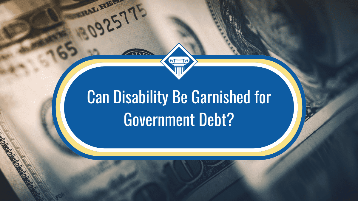 Can Social Security Disability Benefits Be Garnished for Government Debt?