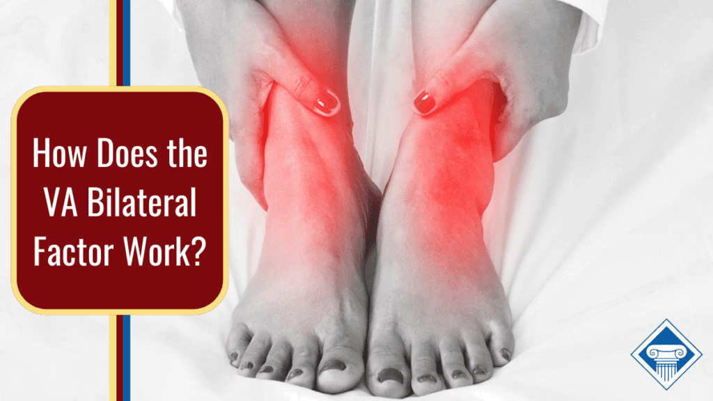 A person holding their feet with a red glow showing pain. Our title is to the left: How does the VA bilateral factor work?