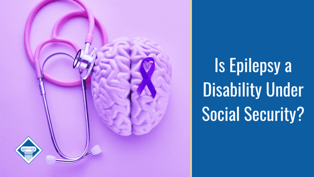 Image of a purple stethoscope, purple brain, and a purple epilepsy awareness ribbon on a purple background. The title of the article reads, "Is epilepsy a disability under Social Security?" sits in a blue box to the right of the image.