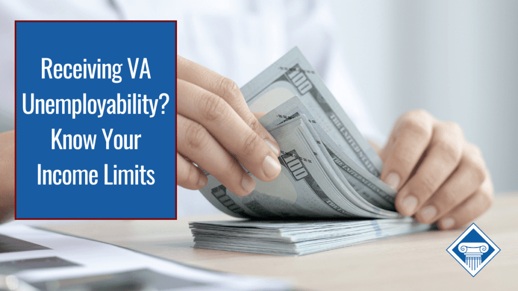 A person counting a stack of $100 bills on a table. Over the image is a box reading the article title: Receiving VA unemployability? Know your income limits